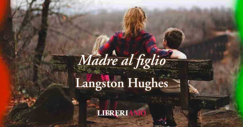 "Madre al figlio" (1922) di Langston Hughes, la poesia che invita i giovani al coraggio