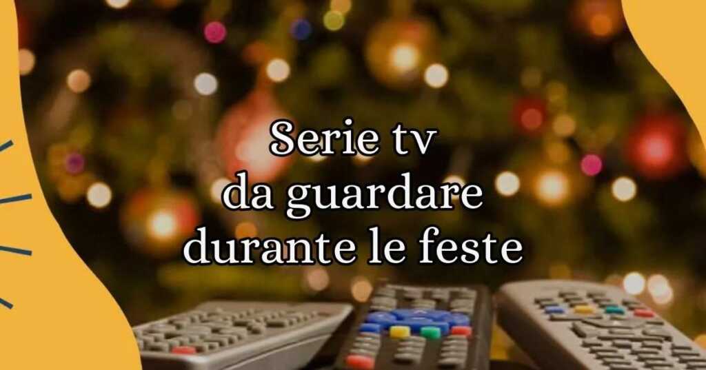 5 serie tv perfette da guardare durante le festività di Natale
