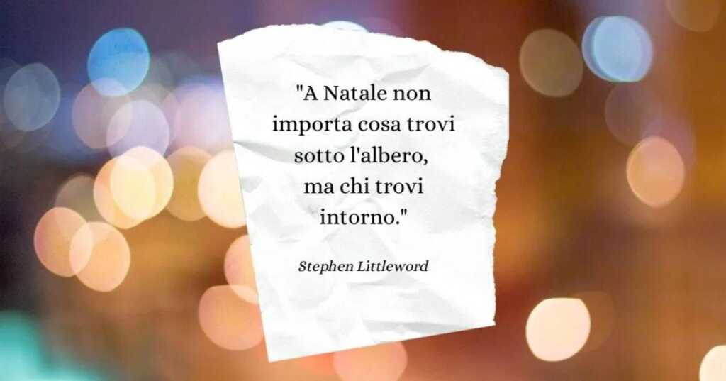 L'essenza del Natale in una frase di Stephen Littleword