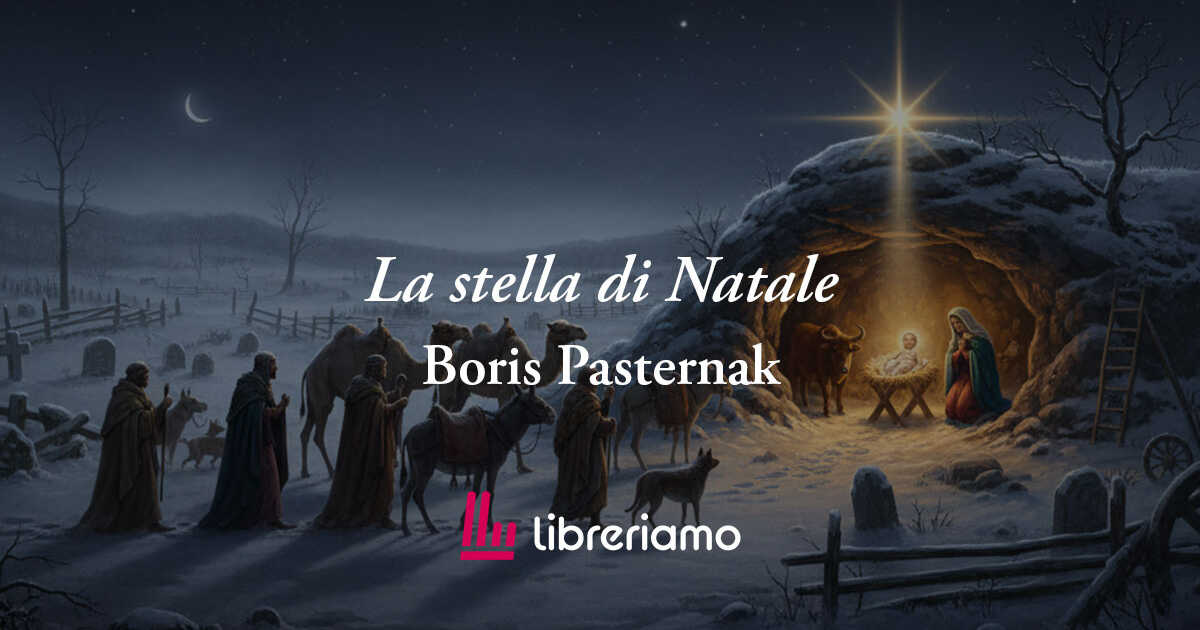 La stella di Natale di Boris Pasternak, poesia che celebra il potere della fragilità