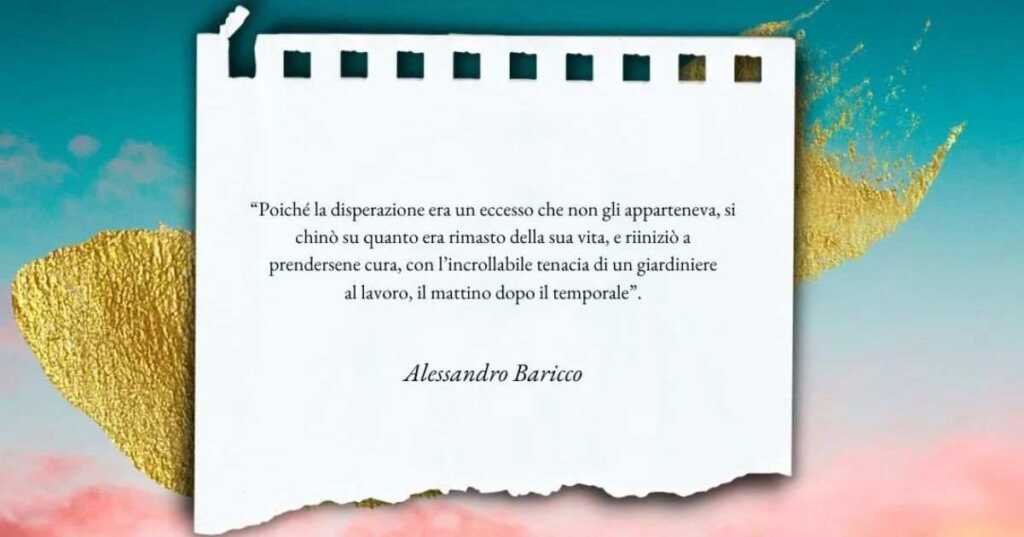 Una frase di Alessandro Baricco sull'importanza di prendersi cura della vita ogni giorno