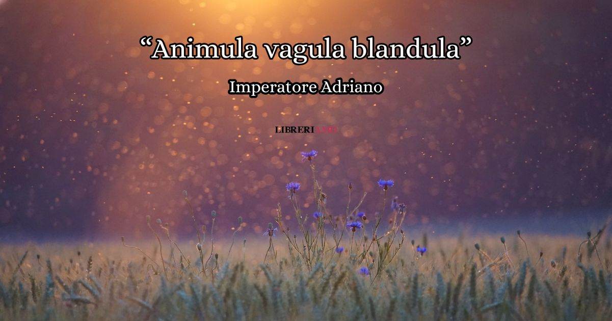animula vagula blandula adriano