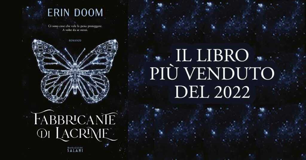 "Fabbricante di lacrime" di Erin Doom è il libro più venduto in Italia nel 2022
