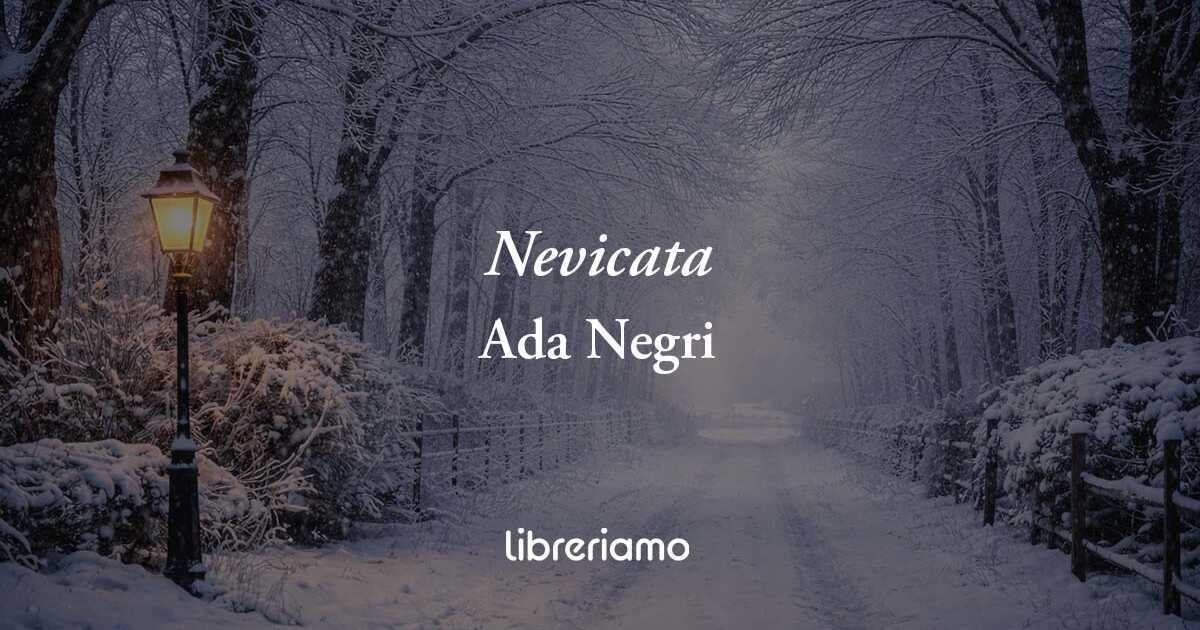 Nevicata di Ada Negri, poesia sulla solitudine che accende i ricordi dell'amore
