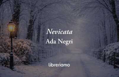 Nevicata di Ada Negri, poesia sulla solitudine che accende i ricordi dell'amore