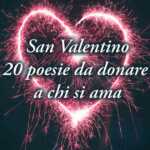 San Valentino, le 20 poesie più belle da donare a chi si ama