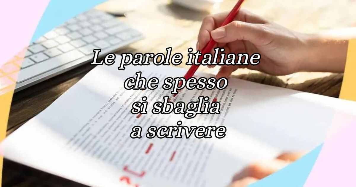 Le parole italiane che spesso si sbaglia a scrivere