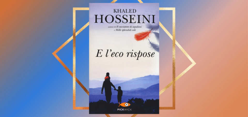 "E l'eco rispose", ecco perché tutti dovremmo leggere il bellissimo romanzo di Khaled Hosseini