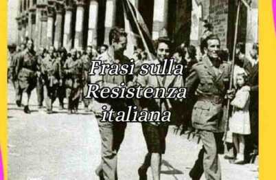 25 Aprile, le frasi sulla Liberazione e Resistenza Italiana