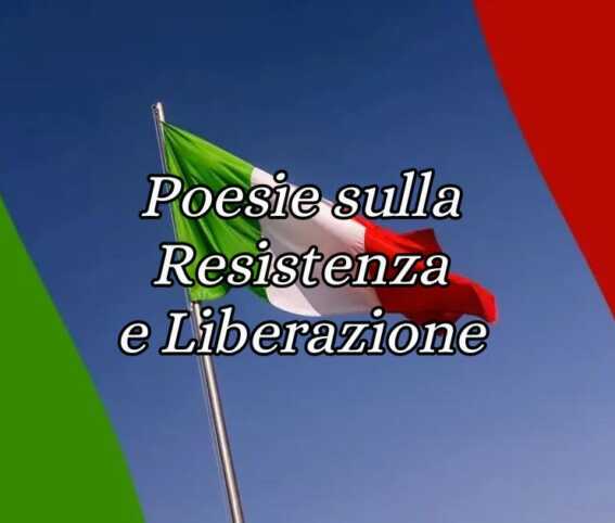 25 aprile, 10 poesie sulla resistenza che celebrano la liberazione d'Italia