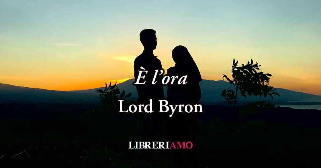 "È l'ora" (1815) di Lord Byron, sublime poesia sull'armonia che dona il crepuscolo