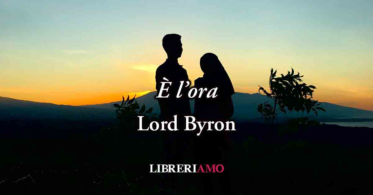 “È l’ora” (1815) di Lord Byron, sublime poesia sull'armonia che dona il crepuscolo 5 "È l'ora" (1815) di Lord Byron, sublime poesia sull'armonia che dona il crepuscolo