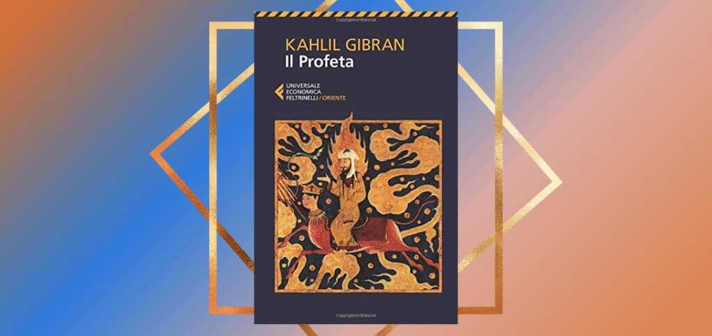 "Il Profeta", il capolavoro di Khalil Gibran che risponde ai quesiti della vita