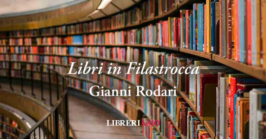 “Libri in filastrocca” la poesia di Gianni Rodari sul potere della lettura