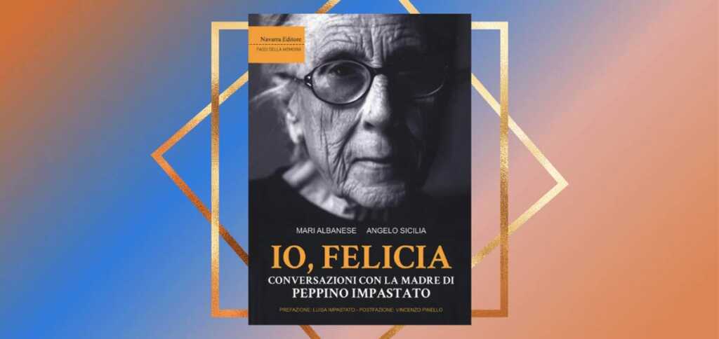 "Io, Felicia", un emozionante libro per conoscere Peppino Impastato