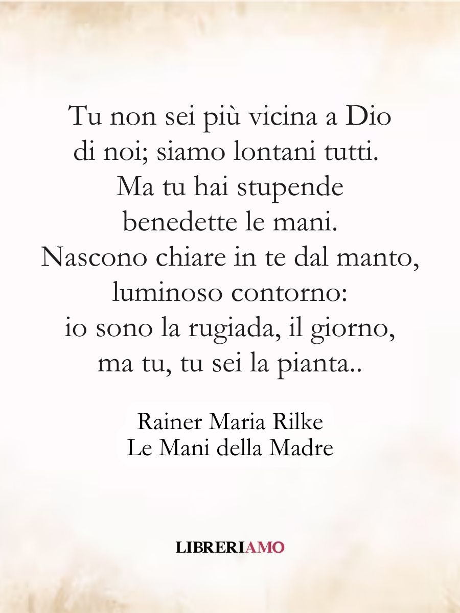 Le Mani della Madre, Rainer Maria Rilke