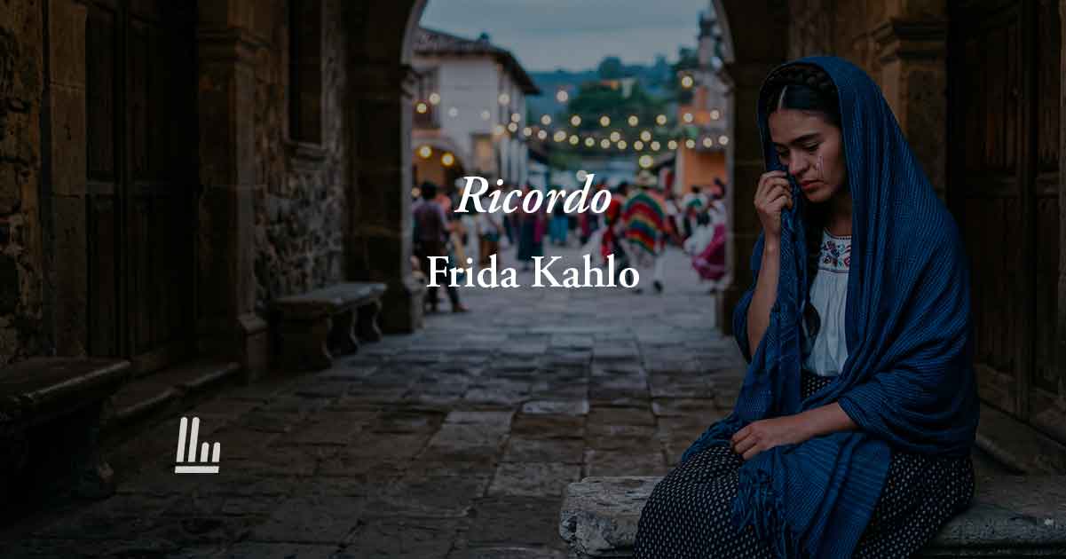Ricordo (1922) di Frida Kahlo: poesia sulla perdita dell'innocenza che rende più soli 1 Ricordo (1922) di Frida Kahlo: poesia sulla perdita dell’innocenza che rende più soli