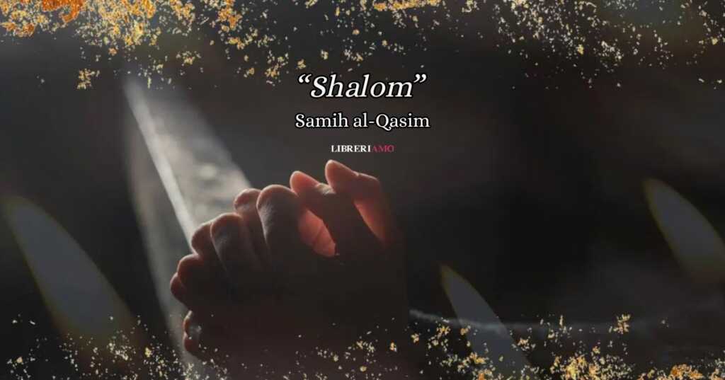 "Shalom" di Samih al-Qasim, un grido contro la guerra