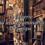 Le 10 librerie più instagrammabili d'Europa