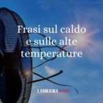 Le frasi sul caldo e le citazioni sulle alte temperature d'estate