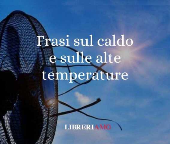 Le frasi sul caldo e le citazioni sulle alte temperature d'estate