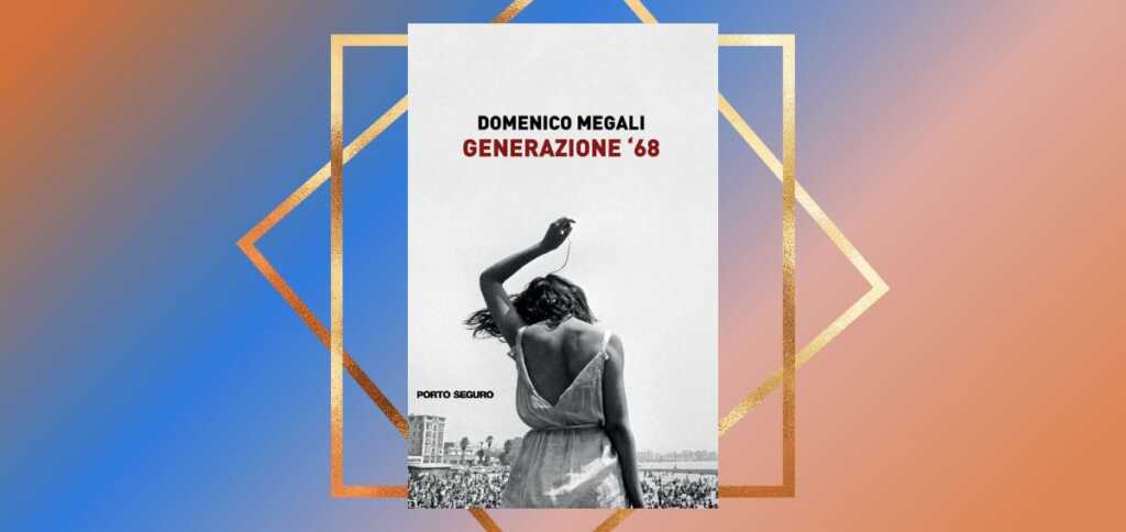 "Generazione 68", il libro che racconta una rivoluzione non ancora finita