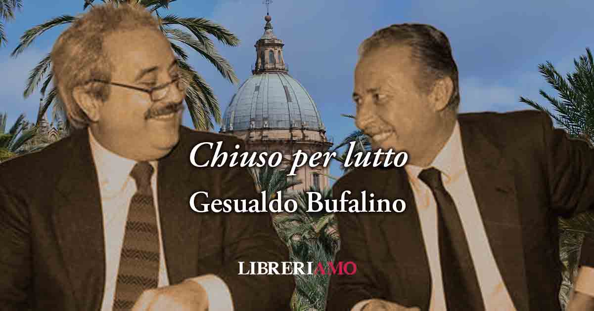 Chiuso per lutto (1992) di Gesualdo Bufalino, potente poesia per Falcone e Borsellino