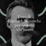 10 frasi di Friedrich Nietzsche che ci insegnano a diventare chi siamo