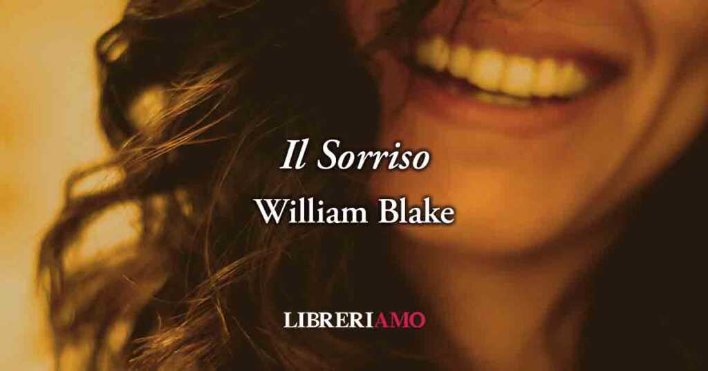 Il sorriso (1803) di William Blake, poesia che svela il gesto autentico che dona felicità