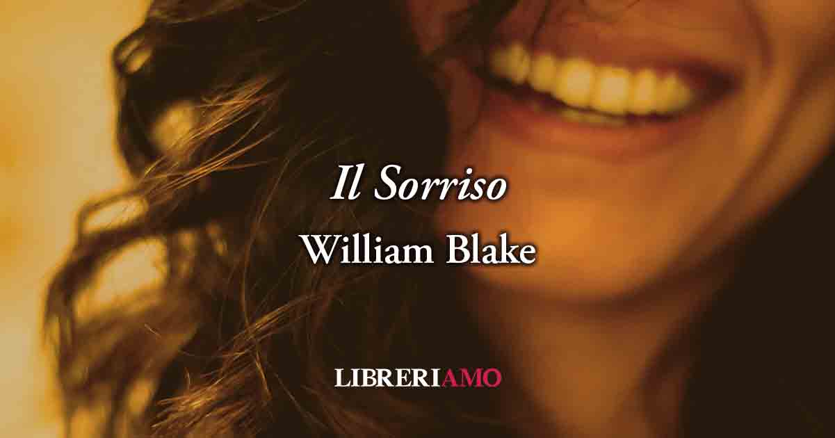 Il sorriso (1803) di William Blake, poesia che svela il gesto autentico che dona felicità