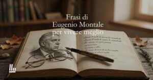 21 frasi di Eugenio Montale che ci insegnano a superare il male di vivere