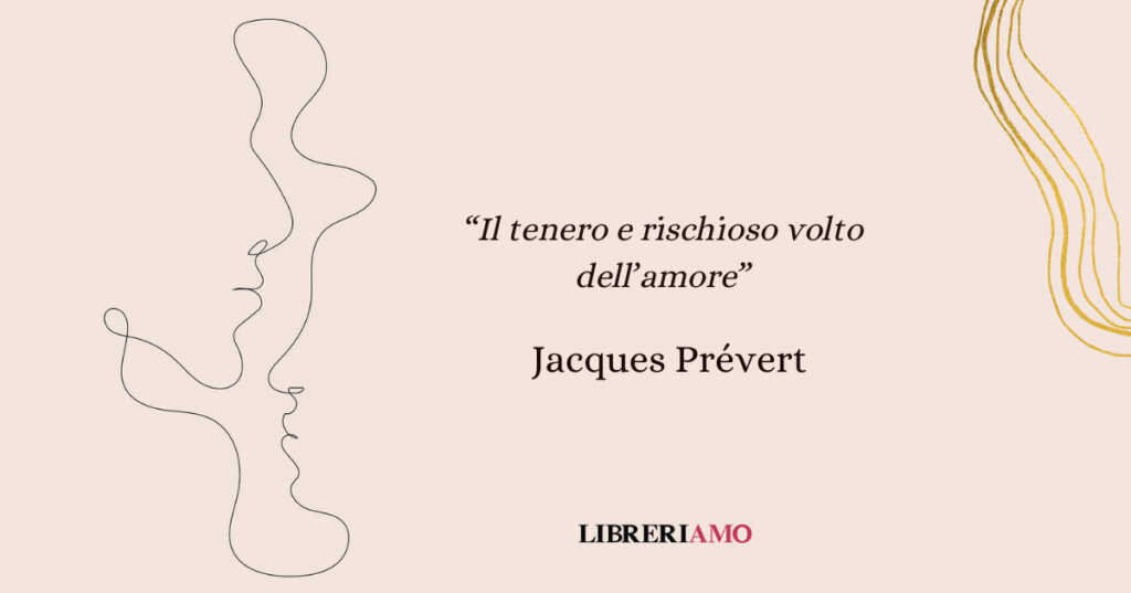 "Il tenero e rischioso volto dell'amore" di Jacques Prévert: fisiognomica di un amore