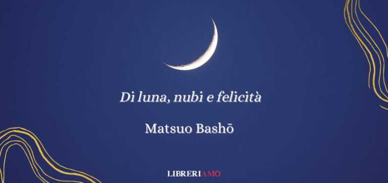 La luna e le nubi, un haiku di Matsuo Bashō sul valore delle difficoltà nella nostra vita