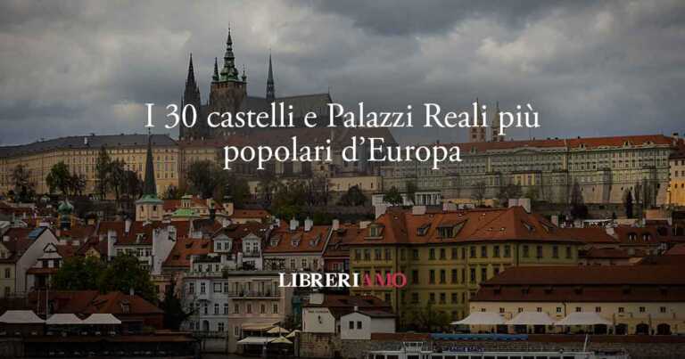 I 30 castelli e palazzi reali più popolari d'Europa