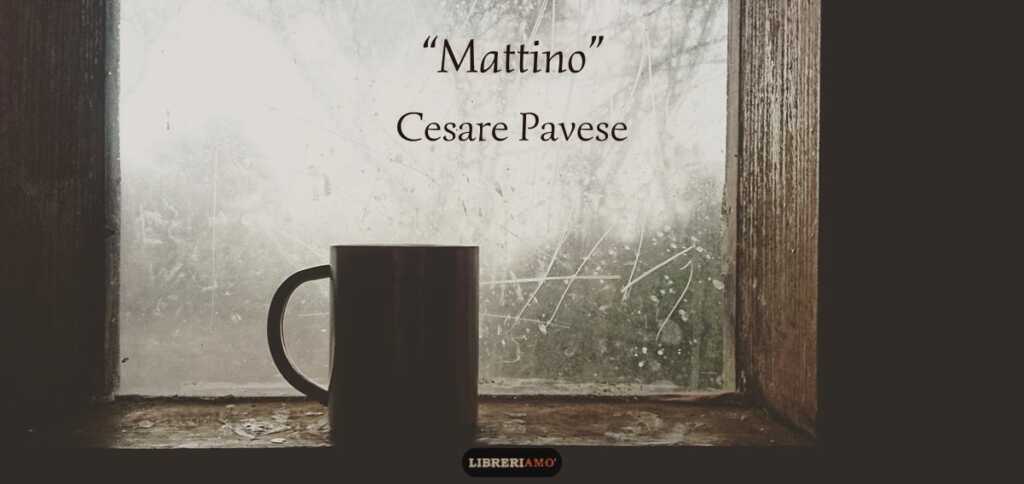 "Mattino" di Cesare Pavese, un racconto-poesia impregnato di tenera malinconia
