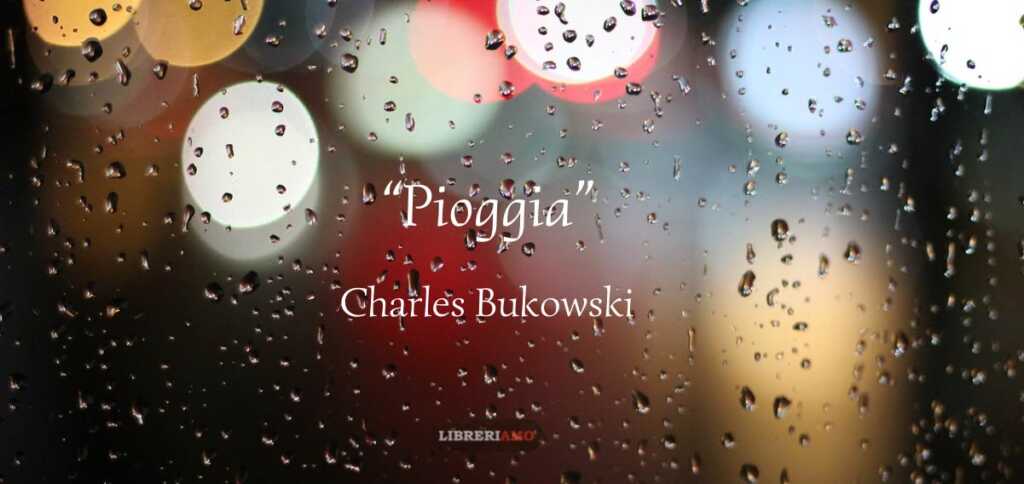 "Pioggia", la poesia dell'autunno nei versi di Charles Bukowski