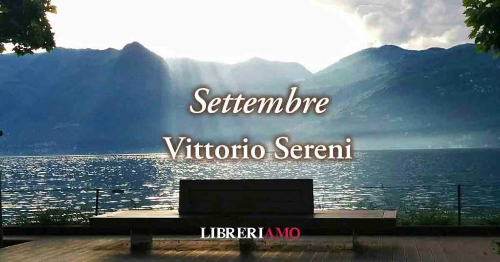 "Settembre" (1938), la potente poesia di Vittorio Sereni sul coraggio di affrontare la fine