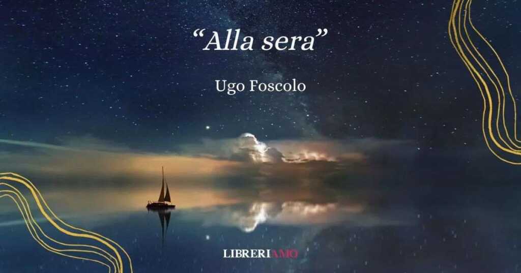 Alla sera, la poesia di Ugo Foscolo alla ricerca di un rifugio di pace