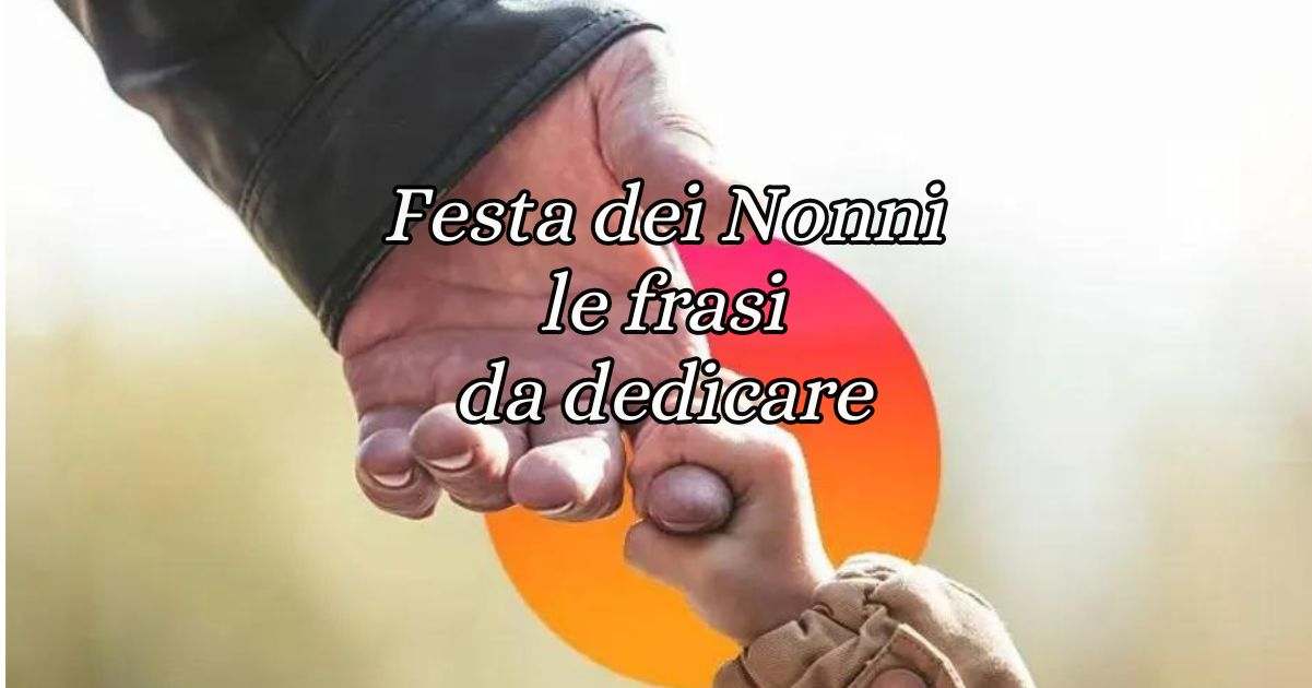 Festa dei nonni, le frasi e gli aforismi più belli da dedicare al nonno e alla nonna