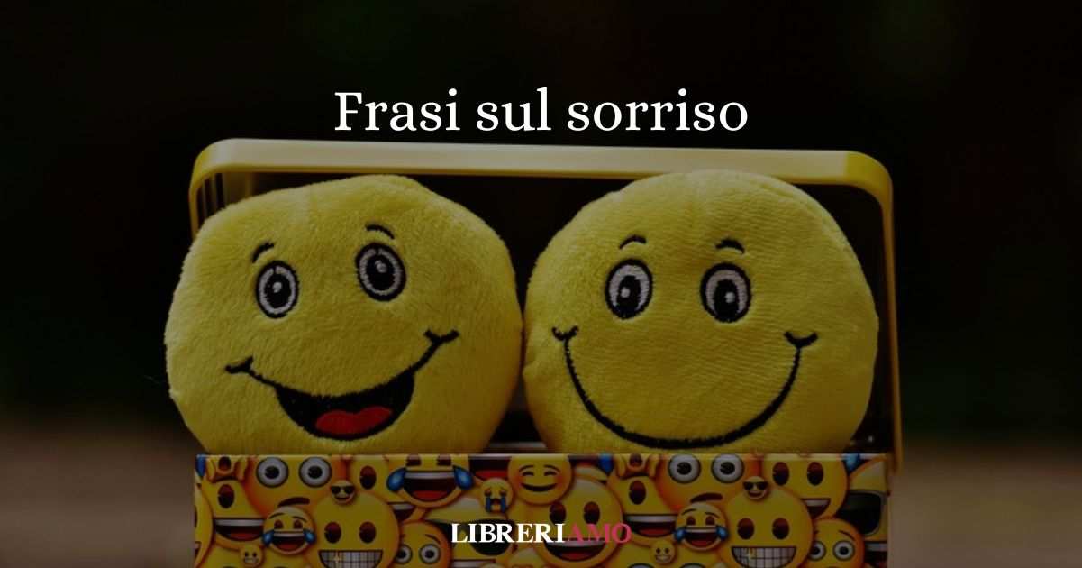 Frasi sul sorriso citazioni e aforismi d'autore sul sorridere