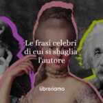 Le 16 frasi celebri di cui spesso si sbaglia l'autore