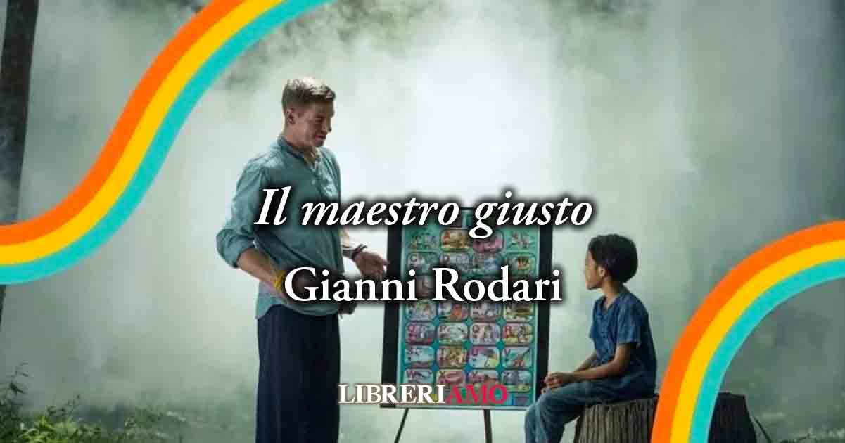 "Il maestro giusto" di Gianni Rodari, geniale poesia che celebra gli insegnanti