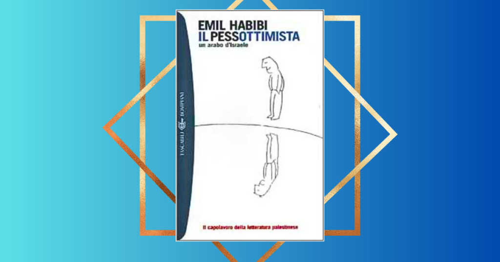 "Pessottimista" di Emil Habibi, un libro per la pace fra Israele e Palestina