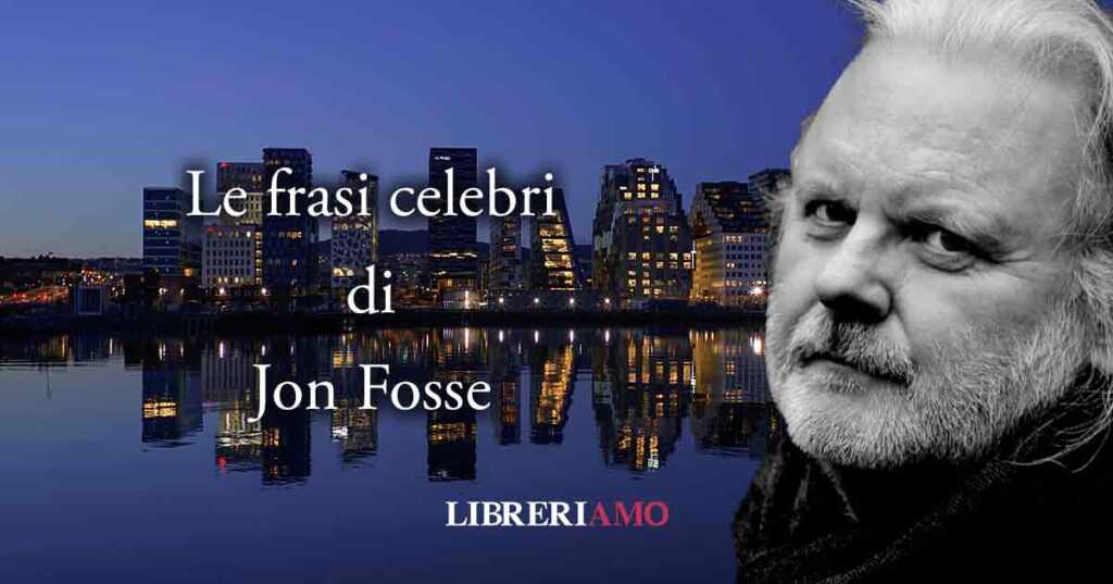 Jon Fosse, le frasi celebri del Premio Nobel