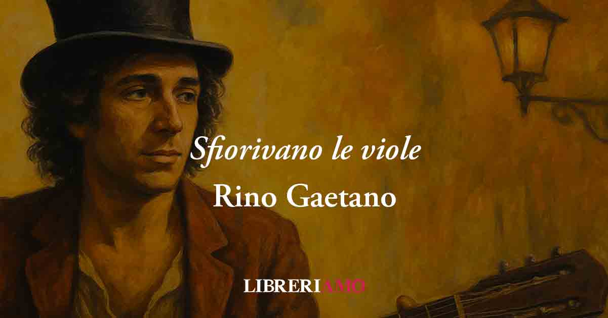“Sfiorivano le viole” (1976) di Rino Gaetano, canzone d'amore in un'Italia che non cambia mai
