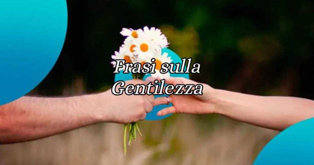 Giornata mondiale della gentilezza, ecco le frasi da dedicare