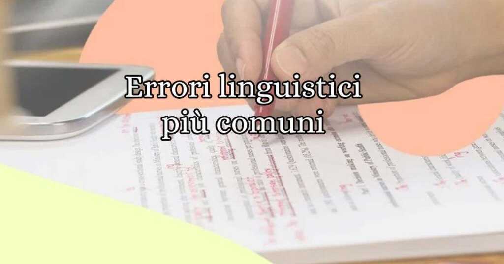 I 10 errori linguistici che si commettono con maggior frequenza