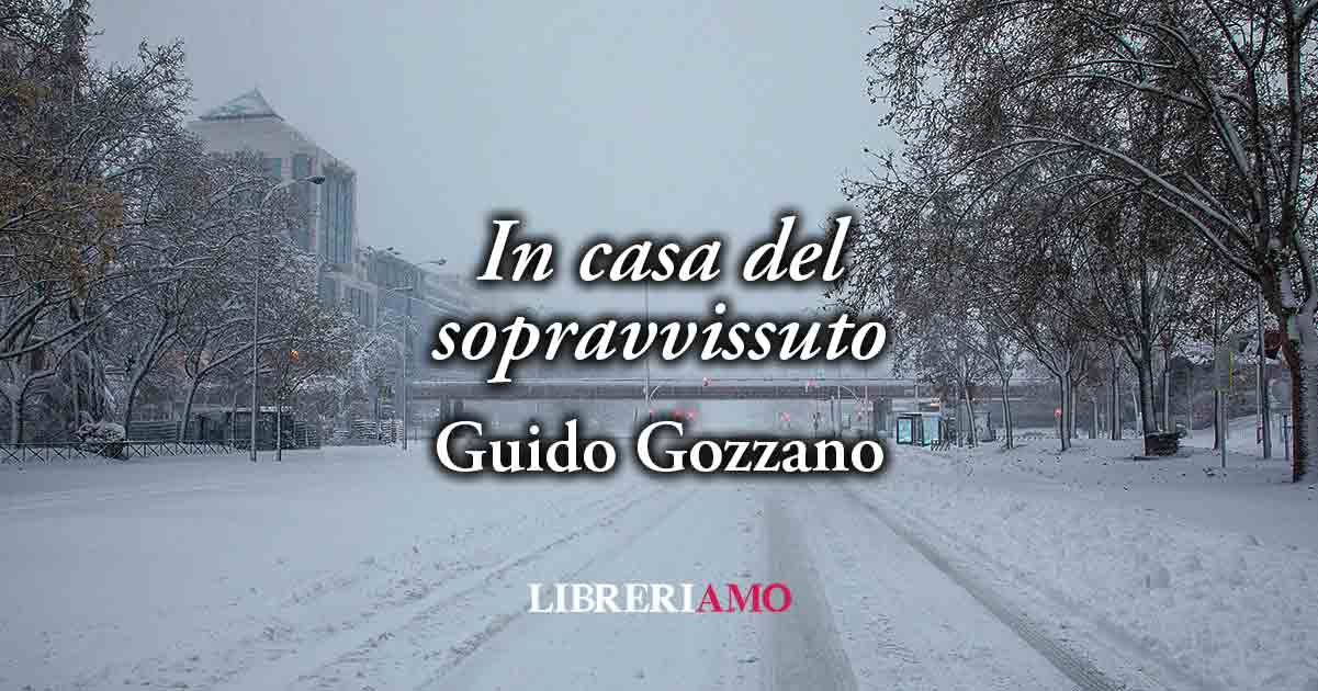 "In casa del sopravvissuto"(1911) di Guido Gozzano, poesia sulla rassegnarsi e diventare maturi