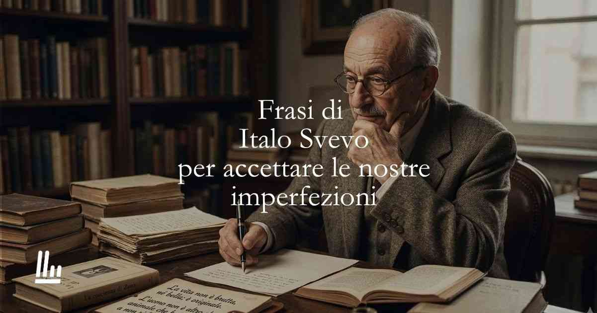 20 frasi di Italo Svevo per imparare ad accettare le nostre imperfezioni 1 20 frasi di Italo Svevo per imparare ad accettare le nostre imperfezioni