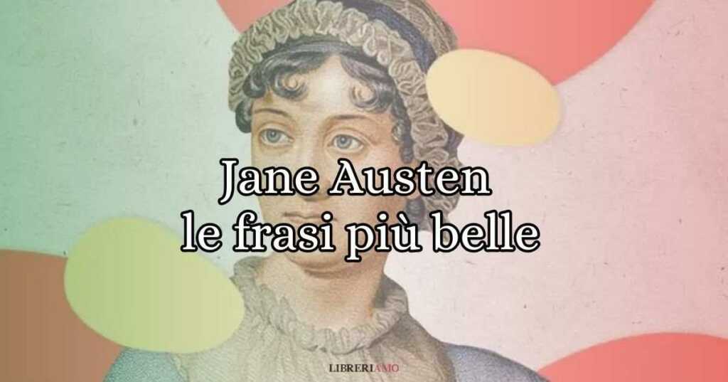 Jane Austen, le frasi più belle tratte dai suoi libri